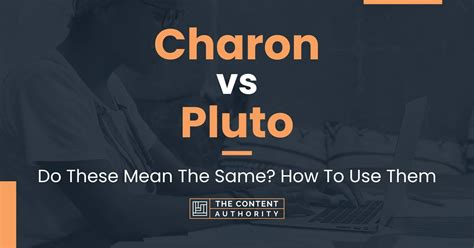 Charon vs Pluto: Do These Mean The Same? How To Use Them