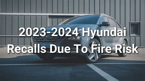 Hyundai Recalls Multiple 2023-2024 Vehicles Due to Fire Risk