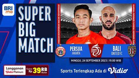 Jadwal dan Link Live Streaming BRI Liga 1 Super Big Match: Persija vs Bali United | Vidio