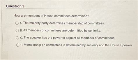 Solved Question 9How are members of House committees | Chegg.com