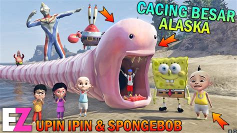 UPIN IPIN DAN SPONGEBOB BERBURU CACING BESAR ALASKA, BESAR BANGET!! - GTA 5 BOCIL SULTAN - YouTube