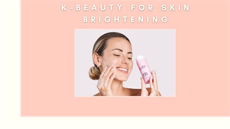 Best K-Beauty Products for Brightening Your Skin - STYLE STORY