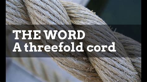 The Word - A threefold cord - YouTube