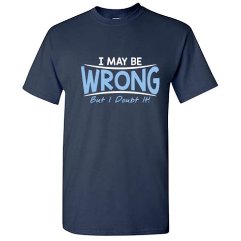 May Be Wrong Guy Novelty Graphic Tees Hate People Sarcastic Funny T ...