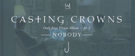 Casting Crowns - Nobody, Only Jesus Visual Album: Part 2 · Casting ...