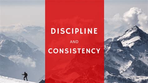 Discipline and Consistency