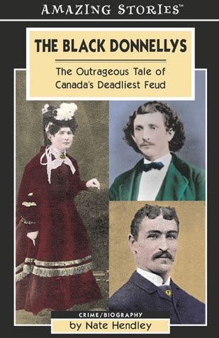 The Black Donnellys: The Outrageous Tale of Canada's Deadliest Feud by ...