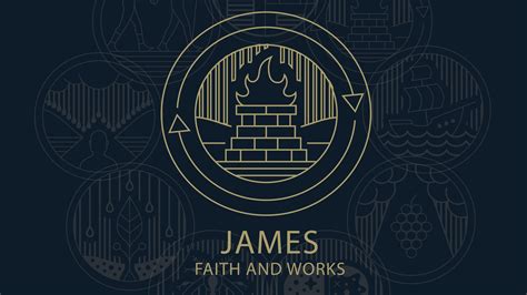 James: Faith and Works - Harvest Christian Church