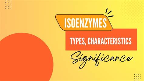 Isoenzymes: Types, Examples, Characteristics and Clinical Significance ...