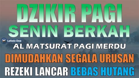 Dzikir Pagi Pembuka Pintu Rezeki HARI SENIN | Dzikir Senin Pagi | Zikir Pembuka Pintu Rezeki ...