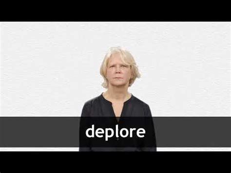 DEPLORE definition and meaning | Collins English Dictionary