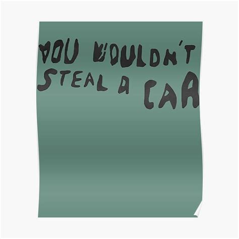 "You wouldnt steal a car " Poster for Sale by OdaHaag | Redbubble