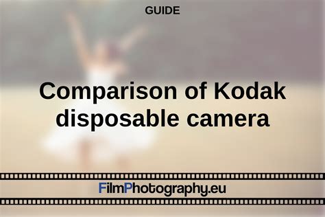 Comparison of Kodak disposable camera [GUIDE]