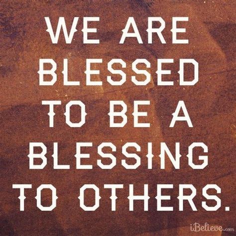 We Are Blessed to Be a Blessing (With images) | Serve others quotes ...