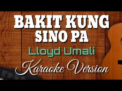 BAKIT KUNG SINO PA | KARAOKE VERSION - YouTube