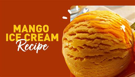 Mango Ice Cream Recipes | How to Make Mango Ice Cream| MyNestlé