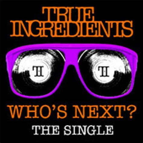 Who's Next? (Album Version) by TrueIngredients | True Ingredients | Free Listening on SoundCloud