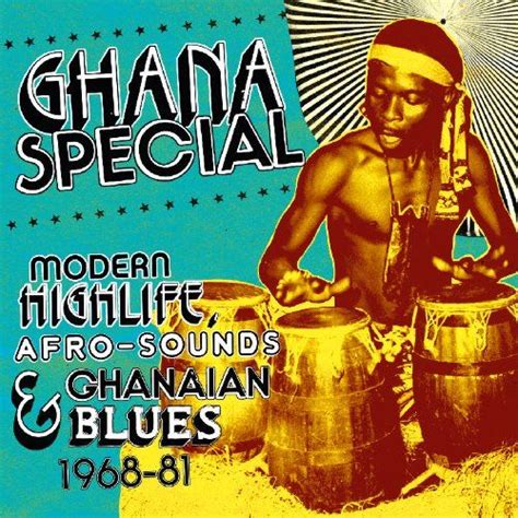 Ghana Special: Modern Highlife, Afro-Sounds and Ghanaian Blue 1968-1981 Soundway Records http ...