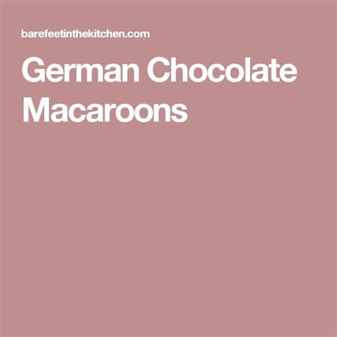 German Chocolate Macaroons | German chocolate cheesecake, German ...