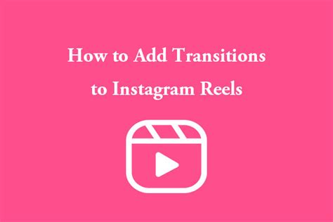 How to Add Transitions to Instagram Reels & Fix It Not Showing