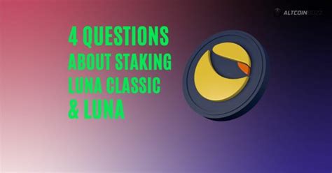 Staking Luna Classic and Luna Answered With 4 Questions