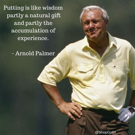 ‪Putting is like wisdom, partly a natural gift and partly the accumulation of experience ...