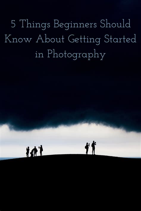 5 Things Newbies Should Know About Getting Started in Photography