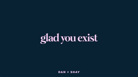 Dan + Shay - Glad You Exist (Lyric Video) Chords - Chordify