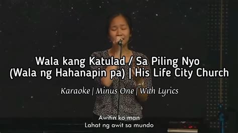 Wala kang Katulad / Sa Piling Nyo | His Life City Church | Karaoke w ...