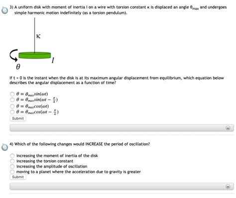 A uniform disk with a moment of inertia and a torsion constant is ...