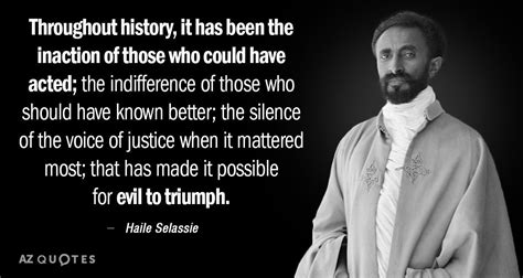 Haile Selassie quote: Throughout history, it has been the inaction of those who... | Haile ...