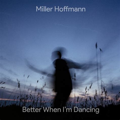 Stream Better When I'm Dancing (Cover) by Miller Hoffmann | Listen ...