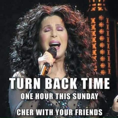 Daylight Savings on Sunday - Turn Back Time by an Hour: Cher - If I ...