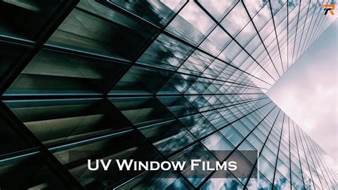 UV Blocking Window Films and Their Advantages | UV Window Films