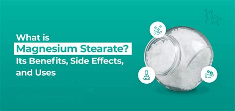 What is Magnesium Stearate? It's Benefits, Side Effects, and Uses