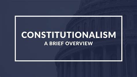 Constitutionalism: Understanding the Principles and Significance of ...