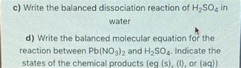 Solved c) Write the balanced dissociation reaction of H2SO4 | Chegg.com