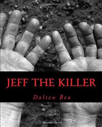 Jeff the Killer: Box, Dalton Patrick: 9781478287063: Amazon.com: Books