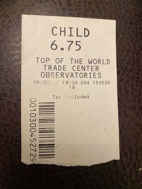 A ticket to the World Trade Center from when I went as a kid 3 months ...