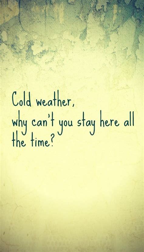 Cold Weather. @Emma Spellings | Cold weather quotes, Weather quotes, Winter love quotes