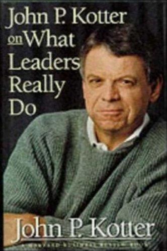 John P. Kotter on what leaders really do by John P. Kotter | Open Library