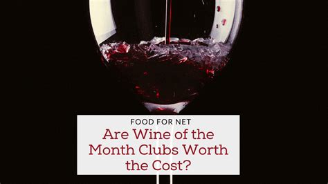 Are Wine Of The Month Clubs Worth The Cost? | Food For Net