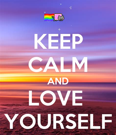 KEEP CALM AND LOVE YOURSELF - KEEP CALM AND CARRY ON Image Generator