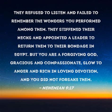 Nehemiah 9:17 They refused to listen and failed to remember the wonders You performed among them ...