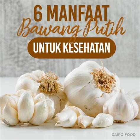 6 Manfaat Bawang Putih Untuk Kesehatan - Cairo Food