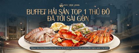 Cửu Vân Long - Từ buffet hải sản số 1 thủ đô tới nhà hàng được thực ...