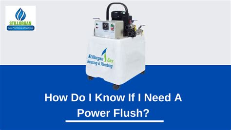 How Do I Know If I Need A Power Flush?