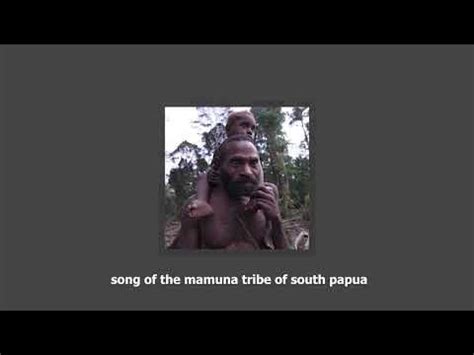 Song of the Mamuna Tribe of South Papua - 10min Loop - YouTube