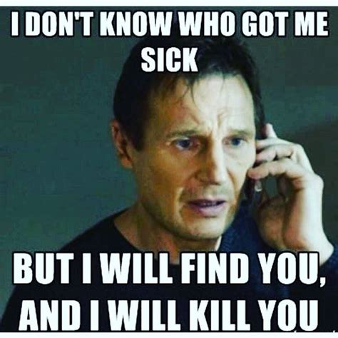 Image - Funny-Sick-Meme-I-Dont-Know-Who-Got-Me-Sick-But-I-Will-Find-You ...