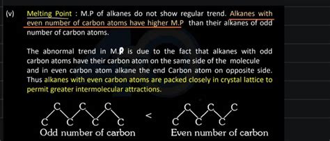 (v) Melting Point: M.P of alkanes do not show regular trend. Alkanes with..